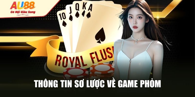Thông tin sơ lược về game Phỏm